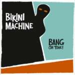 Bikini Machine - Bang
